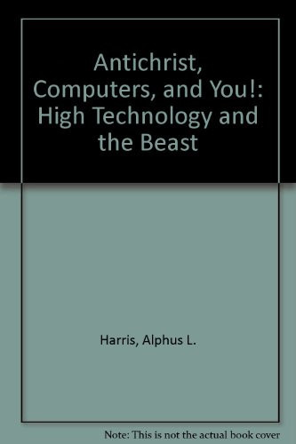 Antichrist, Computers, and You! High Technology and the Beast