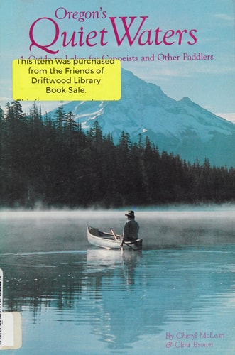 Oregon's Quiet Waters A Guide to Lakes for Canoeists and Other Paddlers