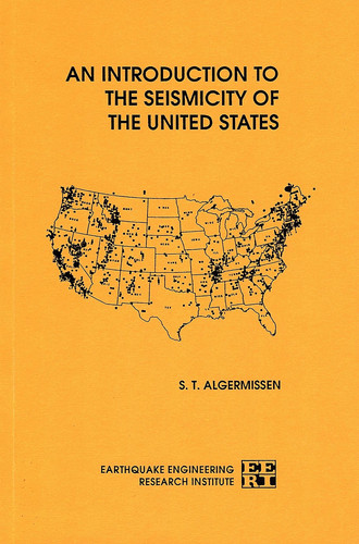 Introduction to the Seismicity of the United States (Engineering monographs on earthquake criteria, structural design, and strong motion records)
