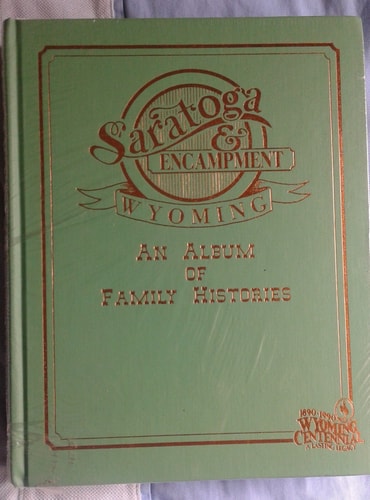 Saratoga & Encampment, Wyoming An Album of Family Histories