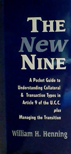 The New Nine A Pocket Guide to Understanding Collateral and Transaction Types in Article 9 of the UCC