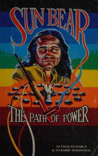 Sun Bear, the Path of Power: As Told to Wabun and to Barry Weinstock