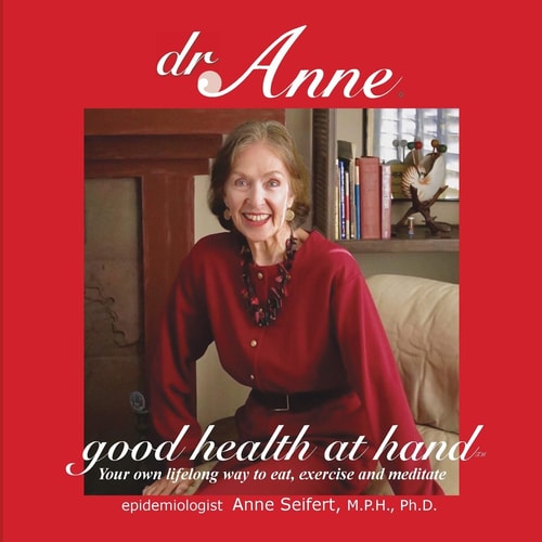 Dr. Anne Good Health at Hand- Quick Start Your Own Lifelong Way to Eat, Exercise and Meditate