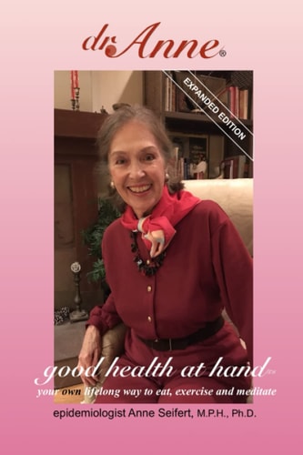 Dr. Anne Good Health at Hand Expanded Edition Your Own Lifelong Way to Eat, Exercise and Meditate
