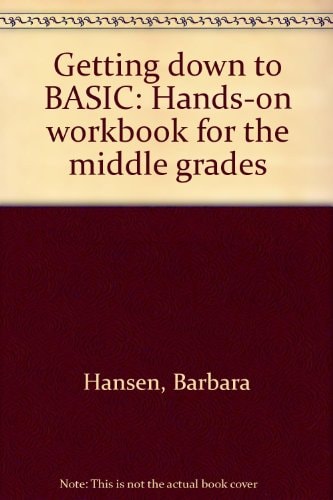 Getting Down to Basic A Hands-on Workbook for the Middle Grades