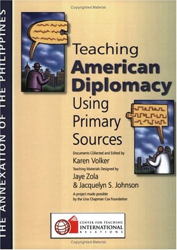 Teaching American Diplomacy Using Primary Sources The Annexation of the Philippines