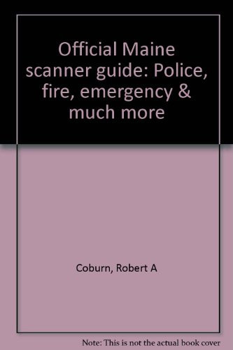 Official Maine Scanner Guide Police, Fire, Emergency & Much More
