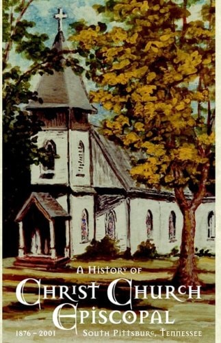 Christ Church Episcopal, South Pittsburg, Tennessee A History, 1876-2001