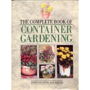 The Complete Book of Container Gardening