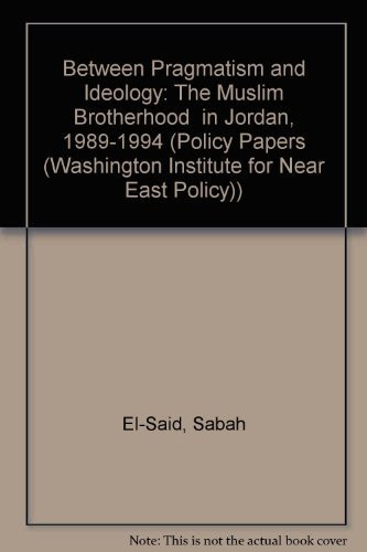 Between Pragmatism and Ideology The Muslim Brotherhood in Jordan, 1989-1994