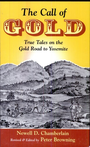 The Call of Gold True Tales on the Gold Road to Yosemite