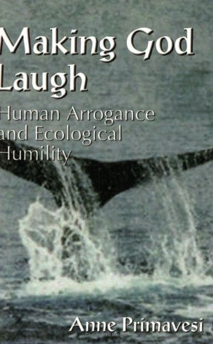 Making God Laugh: Human Arrogance and Ecological Humility