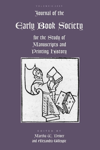 Journal of the Early Book Society Vol 12 For the Study of Manuscripts and Printing History
