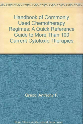 Handbook of Commonly Used Chemotherapy Regimes: A Quick Reference Guide to More Than 100 Current Cytotoxic Therapies