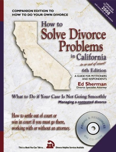How to Solve Divorce Problems in California... in Or Out of Court! A Guide for Petitioners and Respondents: What to Do If Your Case Is Not Going Smoothly: How to Manage a Contested Divorce