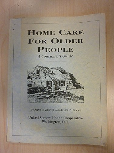Home Care for Older People A Consumer's Guide