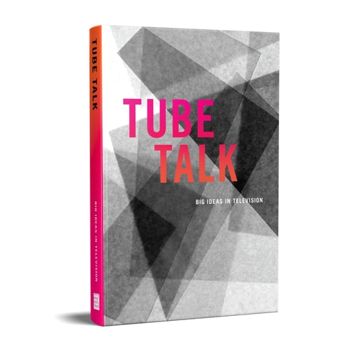 Tube Talk Big Ideas in Television