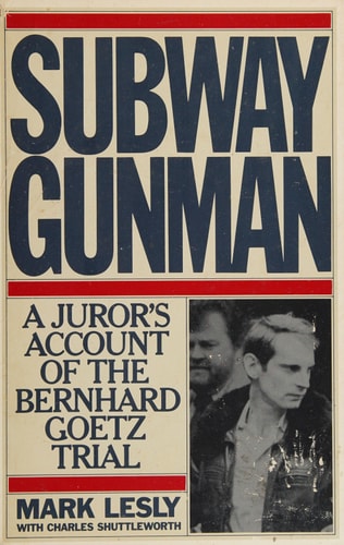 Subway Gunman A Juror's Account of the Bernhard Goetz Trial