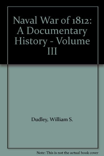 Naval War of 1812: A Documentary History - Volume III