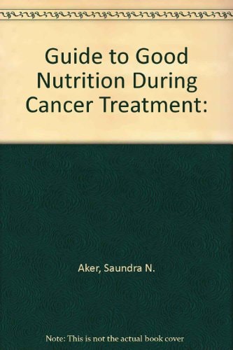 A Guide to Good Nutrition During Cancer Treatment