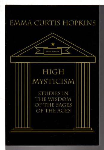 High Mysticism Studies in the Wisdom of the Sages of the Ages