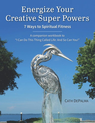 Energize Your Creative Super Powers 7 Ways to Spiritual Fitness
