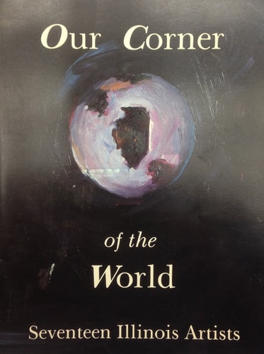 Our Corner of the World Seventeen Illinois Artists