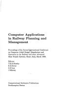 Computer Aided Design, Manufacture and Operation in Railway and Mass Transit Computer Applications in Railway Planning and Management