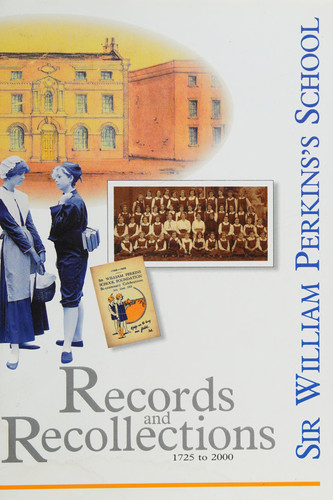 Records and Recollections of Sir William Perkins's School 1725 to 2000