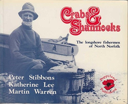 Crabs and Shannocks The Longshore Fishermen of North Norfolk