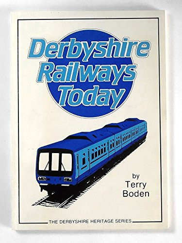 Derbyshire Railways Today