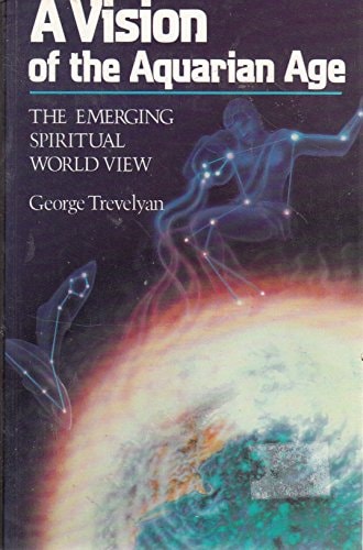 A Vision of the Aquarian Age The Emerging Spiritual World View