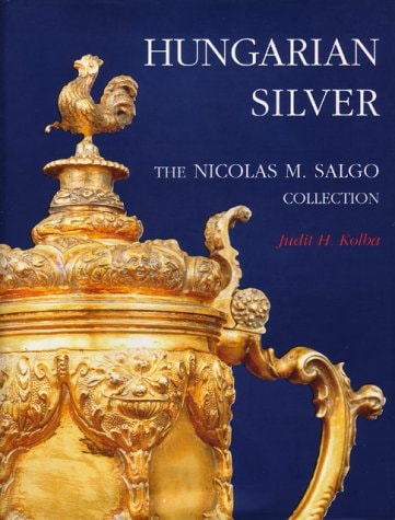 Hungarian Silver The Nicolas M. Salgó Collection