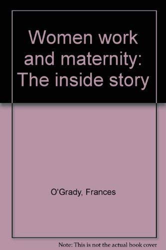 Women Work and Maternity The Inside Story