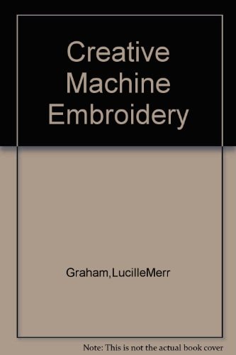 Creative Machine Embroidery