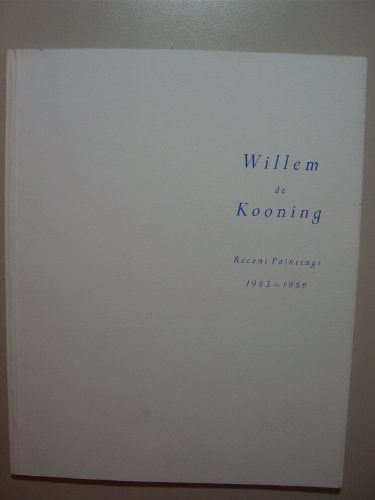 Willem de Kooning Recent Paintings, 1983-1986
