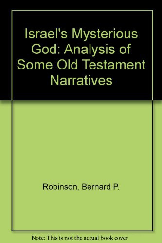 Israel's mysterious God: An analysis of some Old Testament narratives