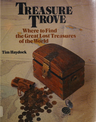 Treasure Trove Where to Find the Great Lost Treasures of the World