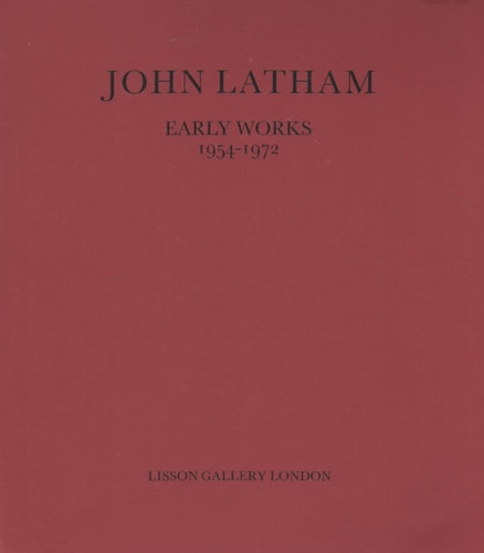 John Latham: Early Works 1954-1972