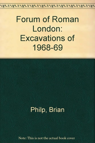 Forum of Roman London Excavations of 1968-69