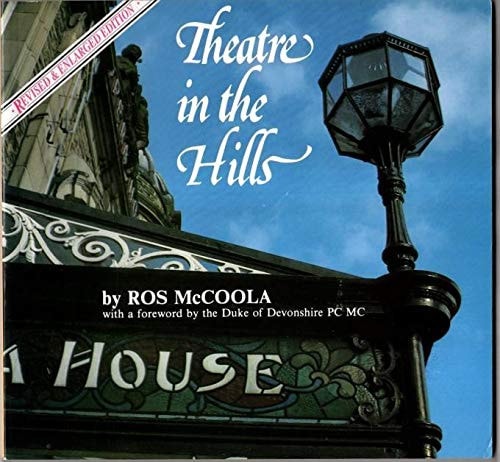 Theatre in the Hills Two Centuries of Theatre in Buxton