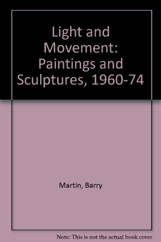 Light & Movement: Paintings & Sculpture 1960-1974