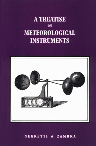 A treatise on meteorological instruments explanatory of their scientific principles, method of construction, and practical utility