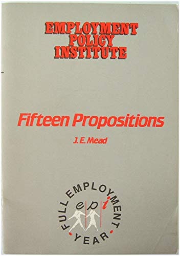 Fifteen Propositions Concerning the Building of an Equitable, Full-employment Non-inflationary, Free-enterprise Economy