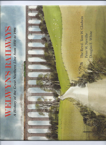 Welwyn's Railways A History of the Great Northern Line from 1850 to 1986