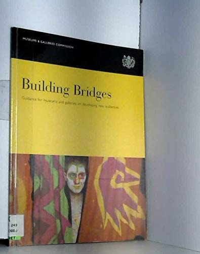 Building Bridges Guidance for Museums and Galleries on Developing New Audiences