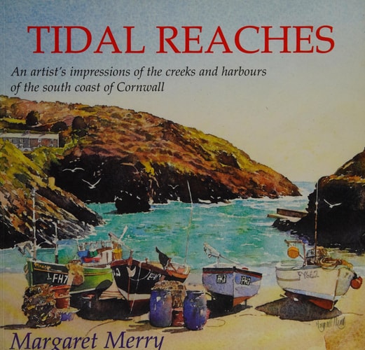Tidal Reaches An Artist's Impressions of the Creeks and Harbours of the South Coast of Cornwall