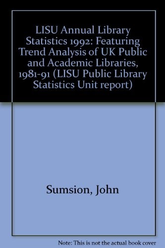LISU Annual Library Statistics 1992 Featuring Trend Analysis of UK Public and Academic Libraries 1981-91