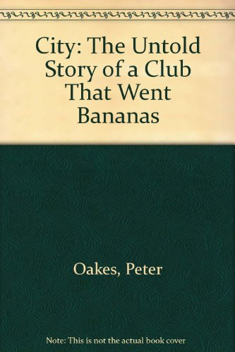 City The Untold Story of a Club that Went Bananas!