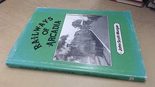 Railways of Arcadia A Photographic Survey of the Colonel Stephens Railways